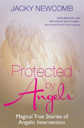Protected by Angels: Magical True Stories of Angelic Intervention (Paperback)
