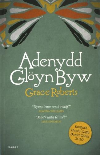Adenydd Gloyn Byw - Enillydd Gwobr Goffa Daniel Owen 2010 (Paperback)