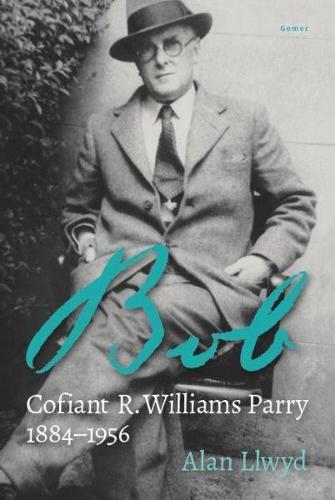 Bob - Cofiant R. Williams Parry 1884-1956 (Hardback)