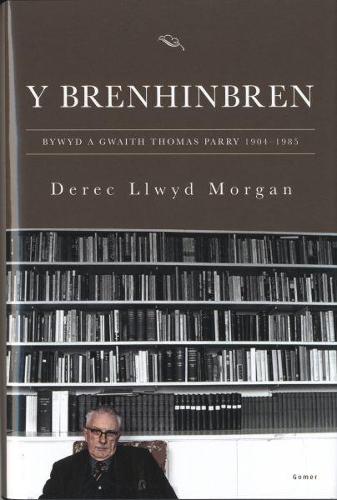 Brenhinbren, Y - Bywyd a Gwaith Thomas Parry 1904-1985 (Hardback)