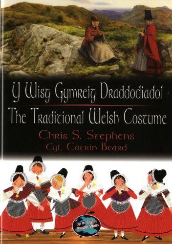 Cip ar Gymru/Wonder Wales: Y Wisg Gymreig Draddodiadol/The Traditional Welsh Costume (Paperback)