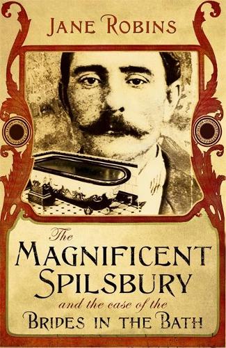 The Magnificent Spilsbury and the Case of the Brides in the Bath (Paperback)