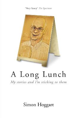 A Long Lunch: My Stories and I'm Sticking to Them (Paperback)