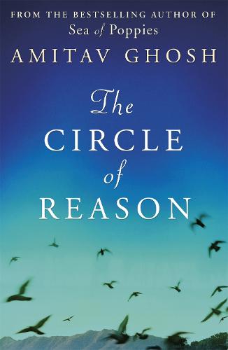 The Circle of Reason - Amitav Ghosh
