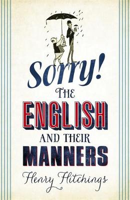 Sorry!: The English and Their Manners (Hardback)