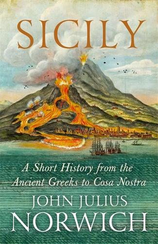 Sicily: A Short History, from the Greeks to Cosa Nostra (Hardback)