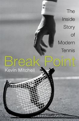 Break Point: The Inside Story of Modern Tennis (Hardback)