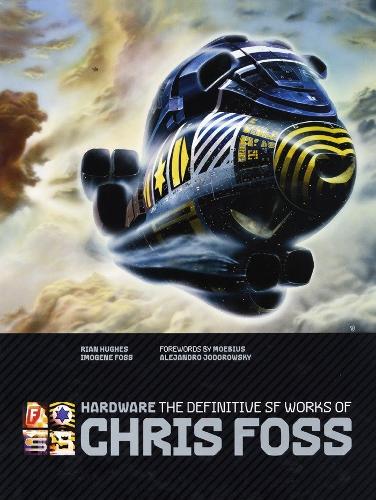 Hardware: The Definitive SF Works of Chris Foss (Hardback)