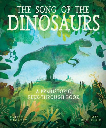 The Song of the Dinosaurs: A Prehistoric Peek-Through Book (Hardback)