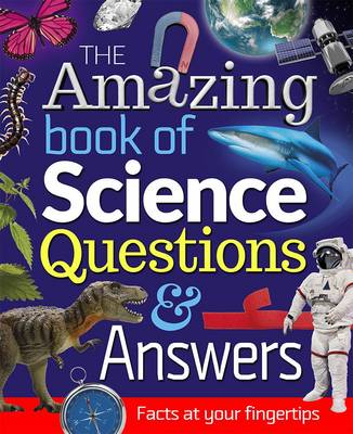 The Amazing Book of Science Questions and Answers: Facts at Your Fingertips (Paperback)
