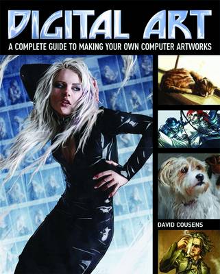 Digital Art: A Complete Guide to Making Your Own Computer Artworks (Paperback)