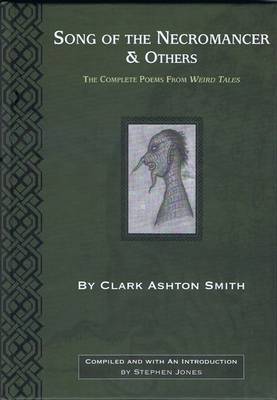 Song of the Necromancer and Others: The Complete Poems from Weird Tales by Clark Ashton Smith (Hardback)
