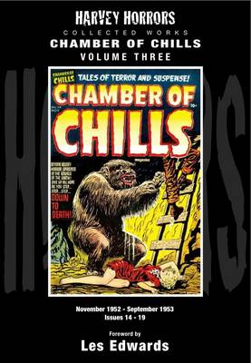 Chamber of Chills November 1952 - September 1953 Issues 14-19: 3: Harvey Horror Collected Works (Hardback)