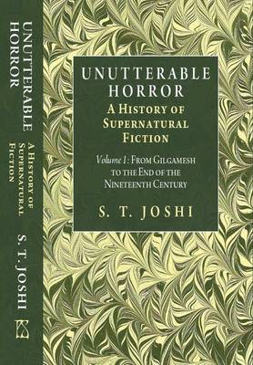 Unutterable Horror: v. 1: The History of Supernatural Fiction (Hardback)