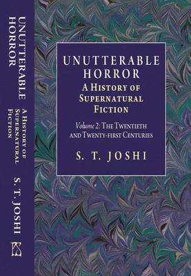 Unutterable Horror: v. 2: The History of Supernatural Fiction - Twentieth and Twenty-first Centuries (Hardback)