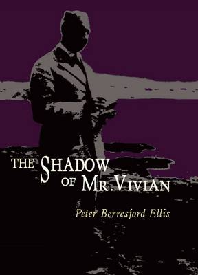 The Shadow of Mr Vivian: The Life of E. Charles Vivian ( 1882-1947) (Hardback)