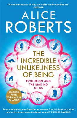 The Incredible Unlikeliness of Being: Evolution and the Making of Us (Paperback)