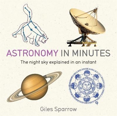 Astronomy in Minutes: 200 Key Concepts Explained in an Instant - In Minutes (Paperback)