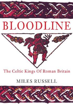 Bloodline: The Celtic Kings of Roman Britain (Paperback)