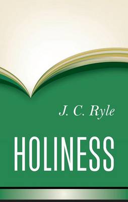 Holiness: Its Nature, Hindrances, Difficulties and Roots (Hardback)
