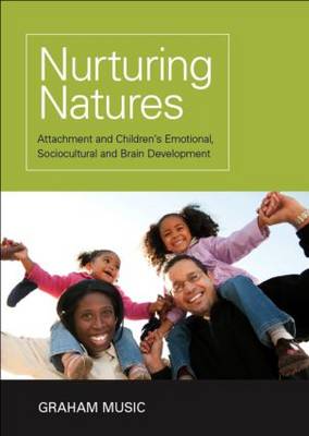 Nurturing Natures: Attachment and Children's Emotional, Sociocultural and Brain Development (Hardback)