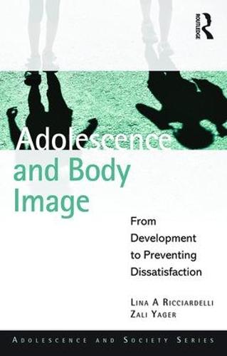 Adolescence and Body Image: From Development to Preventing Dissatisfaction - Adolescence and Society (Paperback)