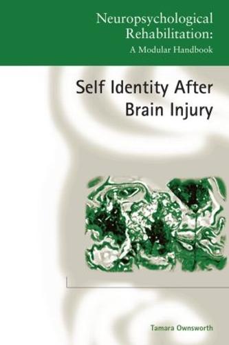Self-Identity after Brain Injury - Neuropsychological Rehabilitation: A Modular Handbook (Paperback)