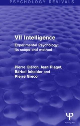 Experimental Psychology Its Scope and Method: Volume VII (Psychology Revivals): Intelligence - Psychology Revivals (Hardback)