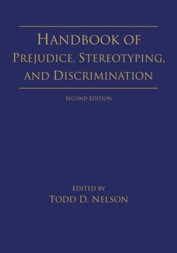 Handbook of Prejudice, Stereotyping, and Discrimination: 2nd Edition (Paperback)