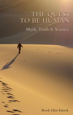 The Quest to be Human: Myth, Truth and Science (Paperback)