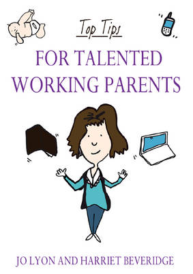 Top Tips for Talented Working Parents (Paperback)