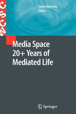 Media Space 20+ Years of Mediated Life - Computer Supported Cooperative Work (Hardback)