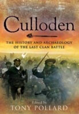Culloden: The History and Archaeology of the Last Clan Battle (Hardback)