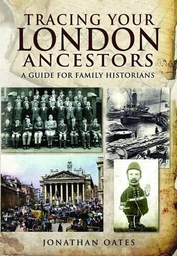 Tracing Your London Ancestors: A Guide for Family Historians (Paperback)