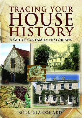Tracing Your House History: A Guide For Family Historians (Paperback)