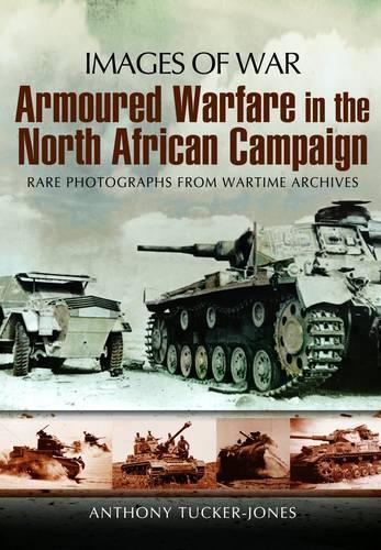 Armoured Warfare in the North African Campaign: Iamges of War (Paperback)