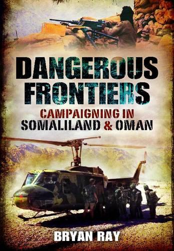 Dangerous Frontiers: Campaigning in Somaliland and Oman (Paperback)