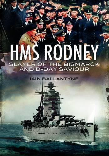 HMS Rodney: Slayer of the Bismarck and D-Day Saviour (Paperback)