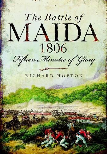 Battle of Maida 1806: Fifteen Minutes of Glory (Paperback)