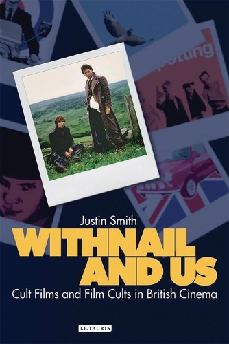 Withnail and Us: Cult Films and Film Cults in British Cinema (Paperback)