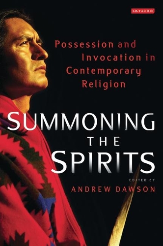Summoning the Spirits: Possession and Invocation in Contemporary Religion (Paperback)