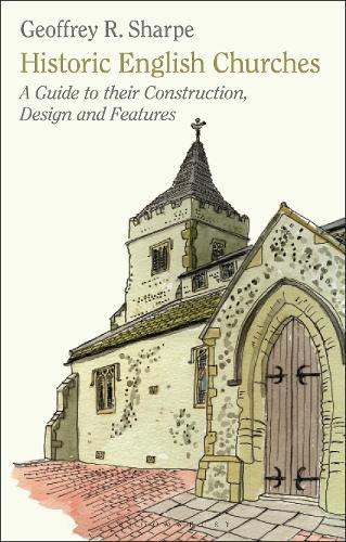 Historic English Churches: A Guide to Their Construction, Design and Features (Paperback)