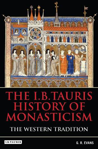 The I.B.Tauris History of Monasticism: The Western Tradition (Hardback)