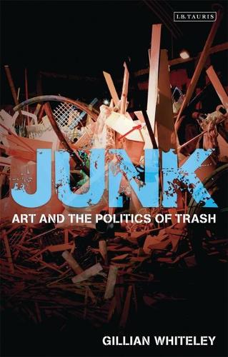 Junk: Art and the Politics of Trash (Hardback)