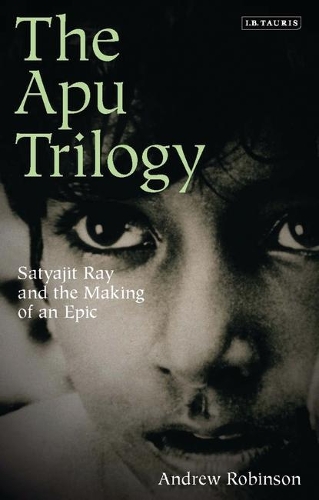 The Apu Trilogy: Satyajit Ray and the Making of an Epic (Paperback)
