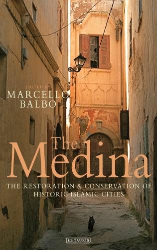 The Medina: The Restoration and Conservation of Historic Islamic Cities (Hardback)