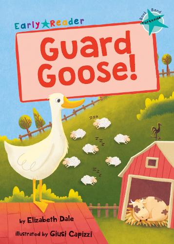 Guard Goose: (Turquoise Early Reader) (Paperback)