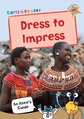 Dress to Impress: (Gold Non-fiction Early Reader) - An Alien's Guide (Non-fiction Early Reader) (Paperback)