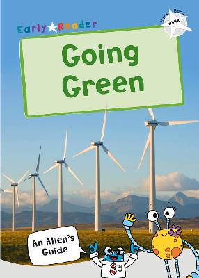 Going Green: (White Non-fiction Early Reader) - An Alien's Guide (Non-fiction Early Reader) (Paperback)