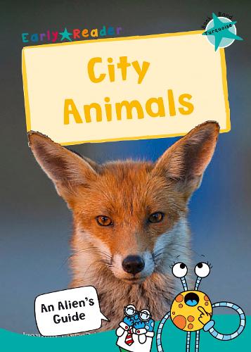 City Animals: (Turquoise Non-fiction Early Reader) - An Alien's Guide (Non-fiction Early Reader) (Paperback)